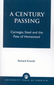 Paperback Century Passing: Carnegie, Steel and the Fate of Homestead Book