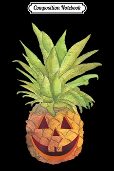 Paperback Composition Notebook: Scary Jack O Lantern Pineapple Journal/Notebook Blank Lined Ruled 6x9 100 Pages Book