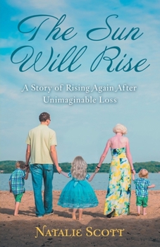 Paperback The Sun Will Rise: A Story of Rising Again After Unimaginable Loss Book