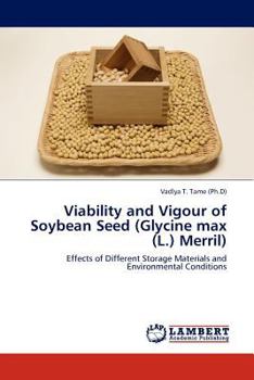 Viability and Vigour of Soybean Seed (Glycine max (L.) Merril): Effects of Different Storage Materials and Environmental Conditions