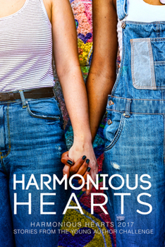 Paperback Harmonious Hearts 2017 - Stories from the Young Author Challenge: Volume 4 Book
