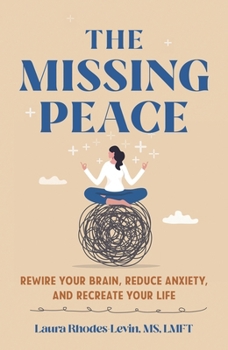 Hardcover Missing Peace: Rewire Your Brain, Reduce Anxiety, and Recreate Your Life Book