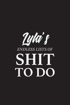 Paperback Lyla's Endless Lists of Shit to do - A5 6x9 Inches 120 Dot-Grid Pages - Lyla Name Journal - Personalized Notebook - To Do List Minimal Minimalistic No Book