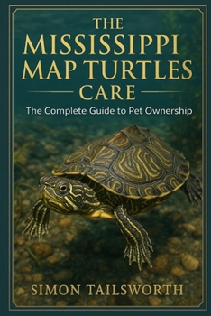 Paperback The Mississippi Map Turtles Care: The complete guide to pet ownership Book