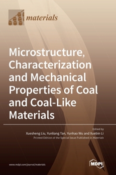 Hardcover Microstructure, Characterization and Mechanical Properties of Coal and Coal-Like Materials Book