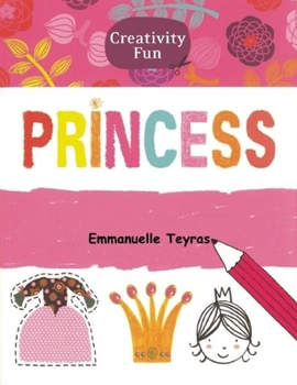 Paperback Creativity Fun: Princess: Draw, Doodle, Color, and Create a Magical World! Book