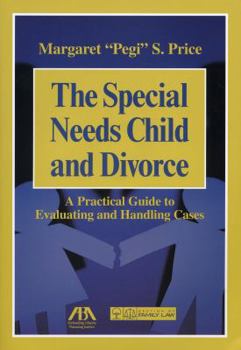 Hardcover The Special Needs Child and Divorce: A Practical Guide to Handling and Evaluating Cases Book