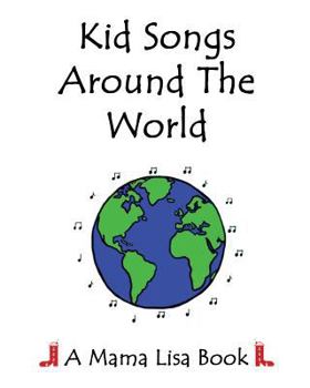 Paperback Kid Songs Around The World: A Mama Lisa Book