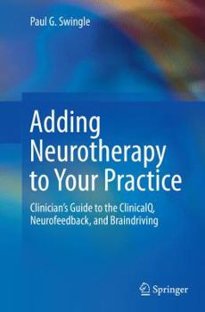 Paperback Adding Neurotherapy to Your Practice: Clinician's Guide to the Clinicalq, Neurofeedback, and Braindriving Book