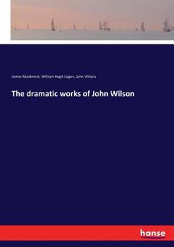 Paperback The dramatic works of John Wilson Book
