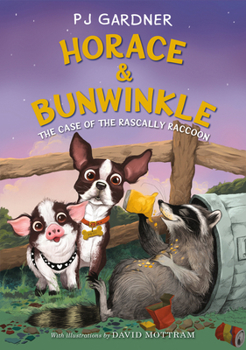 Horace & Bunwinkle and the Case of the Rascally Raccoon - Book #2 of the Horace & Bunwinkle
