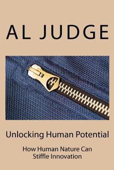 Paperback Unlocking Human Potential: How Human Nature Can Stifle Innovation Book