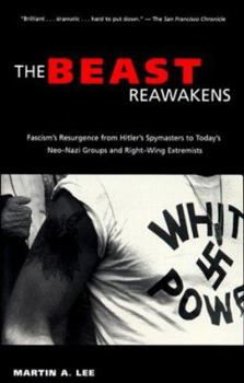 Paperback The Beast Reawakens: Fascism's Resurgence from Hitler's Spymasters to Today's Neo-Nazi Groups and Right-Wing Extremists Book