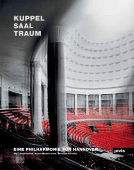 Hardcover Kuppelsaaltraum: Eine Philharmonie Für Hannover [German] Book