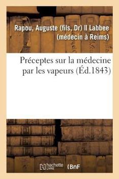 Paperback Préceptes Sur La Médecine Par Les Vapeurs [French] Book