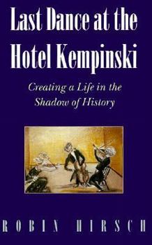Hardcover Last Dance at the Hotel Kempinski: Meditations on Art, Suicide, and Other Transformations Book