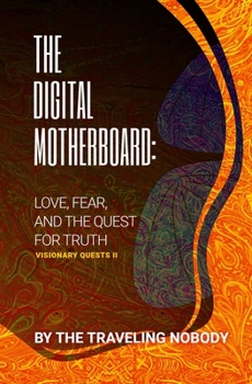 Paperback The Digital Motherboard: Love, Fear, And The Quest For Truth Book