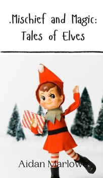 Hardcover .Mischief and Magic: Tales of Elves Book
