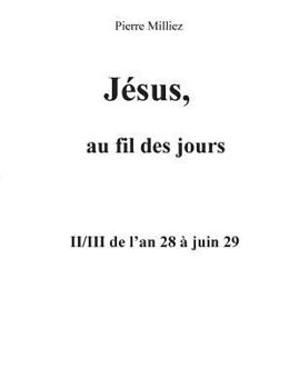 Paperback Jésus, au fil des jours, II/III de l'an 28 à juin 29 [French] Book