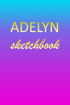 Paperback Adelyn: Sketchbook - Blank Imaginative Sketch Book Paper - Pink Blue Gold Custom Letter A Personalized Cover - Teach & Practic Book