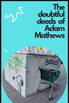 Paperback The doubtful deeds of Adam Mathews Book