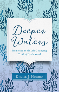 Paperback Deeper Waters: Immersed in the Life-Changing Truth of God's Word Book