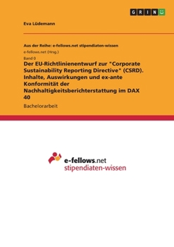 Der EU-Richtlinienentwurf zur "Corporate Sustainability Reporting Directive" (CSRD). Inhalte, Auswirkungen und ex-ante Konformität der Nachhaltigkeits