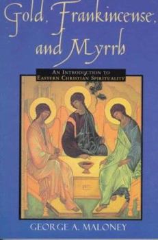 Paperback Gold Frankincense & Myrrh: An Introduction to Eastern Christian Spirituality Book