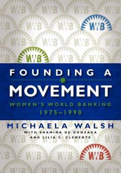 Paperback Founding a Movement: Women's World Banking, 1975-1990 Book