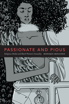 Paperback Passionate and Pious: Religious Media and Black Women's Sexuality Book
