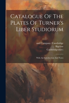 Paperback Catalogue Of The Plates Of Turner's Liber Studiorum: With An Introduction And Notes Book