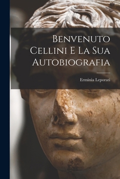 Paperback Benvenuto Cellini e la sua autobiografia [Italian] Book