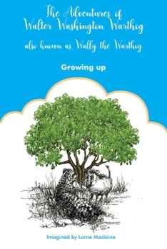 Paperback The Adventures of Walter Washington Warthog: also known as Wally. Growing up Book