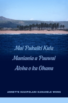 Paperback Mai Pukaiki Kula Maniania a Puuwai Aloha O Ka Ohana Book