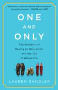Hardcover One and Only: The Freedom of Having an Only Child, and the Joy of Being One Book