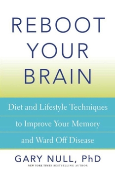 Paperback Reboot Your Brain: Diet and Lifestyle Techniques to Improve Your Memory and Ward Off Disease Book