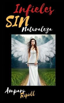 Infieles Sin Naturaleza (Spanish Edition)