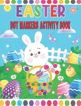 Paperback Easter Dot Markers Activity Book: Easy Guided Big Dots for Toddlers and Preschool Book