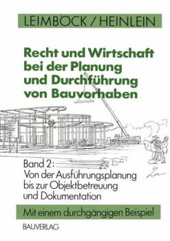 Paperback Recht Und Wirtschaft Bei Der Planung Und Durchführung Von Bauvorhaben: Von Der Ausführungsplanung Bis Zur Objektbetreuung Und Dokumentation [German] Book