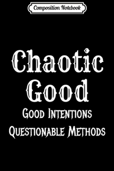 Paperback Composition Notebook: Chaotic Good Fuuny Dice RPG Role Playing Game Gamer Gift Journal/Notebook Blank Lined Ruled 6x9 100 Pages Book