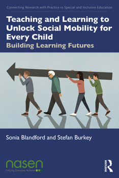 Paperback Teaching and Learning to Unlock Social Mobility for Every Child: Building Learning Futures Book