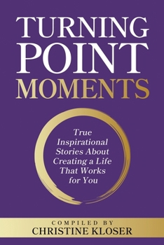 Paperback Turning Point Moments: True Inspirational Stories About Creating a Life That Works for You Book