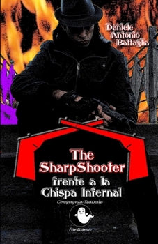The SharpShooter frente a la Chispa Infernal (La saga di The SharpShooter) (Spanish Edition)