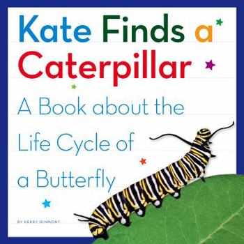Library Binding Kate Finds a Caterpillar: A Book about the Life Cycle of a Butterfly Book