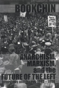 Paperback Anarchism, Marxism and the Future of the Left: Interviews and Essays, 1993-1998 Book