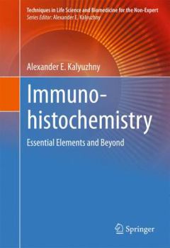 Hardcover Immunohistochemistry: Essential Elements and Beyond Book