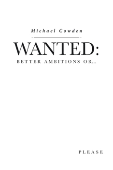 Paperback Wanted: Better Ambitions Or... Book