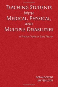 Teaching Students With Medical, Physical, and Multiple Disabilities: A Practical Guide for Every Teacher