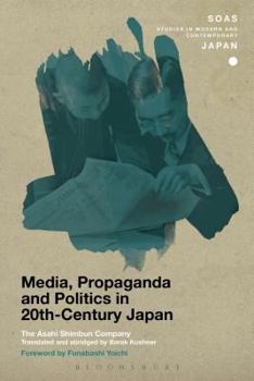Media, Propaganda and Politics in 20th-Century Japan (SOAS Studies in Modern and Contemporary Japan) - Book  of the SOAS Studies in Modern and Contemporary Japan
