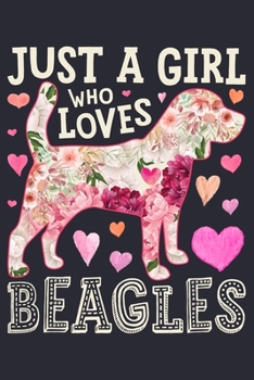 Paperback Just a Girl Who Loves Beagles: Beagle Dog Lined Notebook, Journal, Organizer, Diary, Composition Notebook, Gifts for Dog Lovers Book